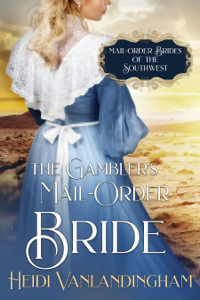 The Gambler's Mail-Order Bride - Heidi Vanlandingham Cover Art