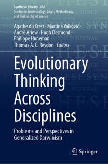 Evolutionary Thinking Across Disciplines by Agathe du Crest, Martina Valković, André Ariew, Hugh Desmond, Philippe Huneman & Thomas A. C. Reydon
