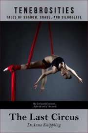 The Last Circus - DeAnna Knippling