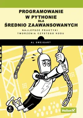 Programowanie w Pythonie dla średnio zaawansowanych. Najlepsze praktyki tworzenia czystego kodu