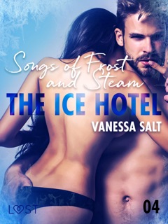 The Ice Hotel 4: Songs of Frost and Steam - Erotic Short Story by Vanessa Salt