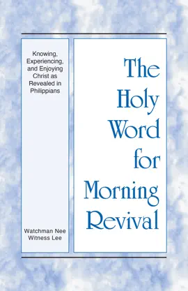 Knowing, Experiencing, and Enjoying Christ as Revealed in Philippians