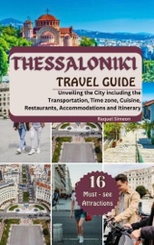 THESSALONIKI TRAVEL GUIDE 2024-2025 - Raquel Simeon