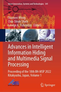 Advances in Intelligent Information Hiding and Multimedia Signal Processing by Shaowei Weng, Chin-Shiuh Shieh & George A. Tsihrintzis