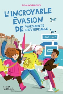 L'incroyable évasion de Marguerite Chèvrefeuille by Emmanuelle Rey & Caroline Attia Larivière