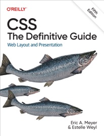 CSS: The Definitive Guide - Eric Meyer & Estelle Weyl