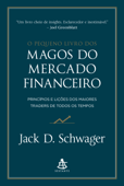 O pequeno livro dos magos do mercado financeiro - Jack D. Schwager