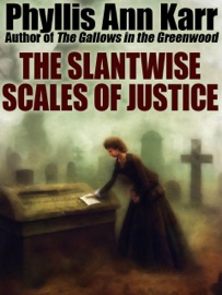 The Slantwise Scales of Justice - Phyllis Ann Karr