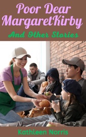 Poor, Dear Margaret Kirby and Other Stories - Kathleen Norris