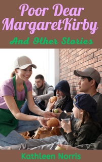 Poor, Dear Margaret Kirby and Other Stories by Kathleen Norris