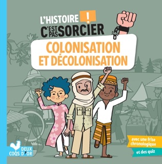 L'histoire C'est pas sorcier - Colonisation et décolonisation by Fréderic Bosc & Patrick Morize