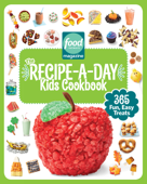 Food Network Magazine The Recipe-A-Day Kids Cookbook - Food Network Magazine