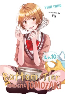 Bottom-Tier Character Tomozaki, Vol. 10 (light novel) by Yuki Yaku, Fly & Jennifer Ward
