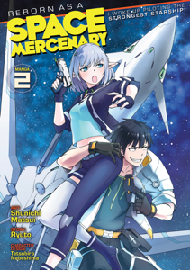 Reborn as a Space Mercenary: I Woke Up Piloting the Strongest Starship! (Manga) Vol. 2 - Ryuto &amp; Shunichi Matsui Cover Art