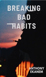 Breaking Bad Habits Anthony Ekanem