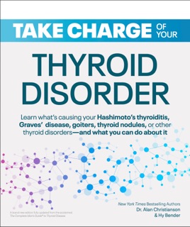 Take Charge of Your Thyroid Disorder by Dr. Alan Christianson & Hy Bender