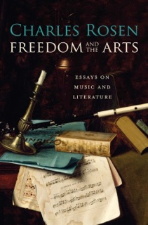 Freedom and the Arts by Charles Rosen