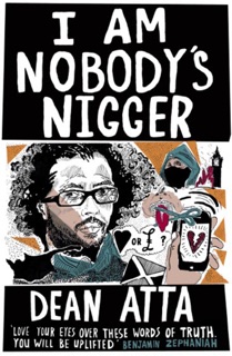 I Am Nobody's N****r by Dean Atta