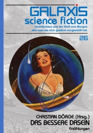 GALAXIS SCIENCE FICTION, Band 26: DAS BESSERE DASEIN - Christian Dörge, Gene Wolfe & Lisa Tuttle