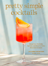Pretty Simple Cocktails - Julianna McIntosh Cover Art