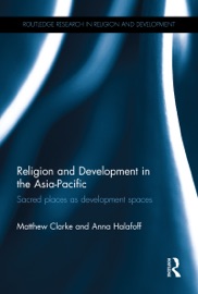 Religion and Development in the Asia-Pacific - Matthew Clarke & Anna Halafoff