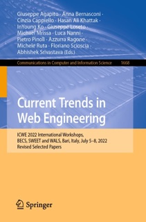 Current Trends in Web Engineering by Giuseppe Agapito, Anna Bernasconi, Cinzia Cappiello, Hasan Ali Khattak, In-Young Ko, Giuseppe Loseto, Michael Mrissa, Luca Nanni, Pietro Pinoli, Azzurra Ragone, Michele Ruta, Floriano Scioscia & Abhishek Srivastava
