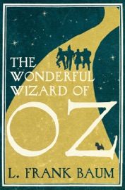 The Wonderful Wizard of Oz - Lyman Frank Baum & L. Frank Baum