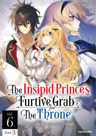 The Insipid Prince's Furtive Grab for The Throne Vol.6 Part 3