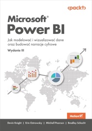 Microsoft Power BI. Jak modelować i wizualizować dane oraz budować narracje cyfrowe. Wydanie III