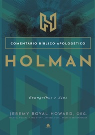 Comentário bíblico apologético Holman: - Jeremy Royal Howard