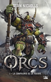 Orcs, T1 : La Compagnie de la foudre by Stan Nicholls, Isabelle Troin & Paul Mafayon