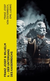 Franz Josef & Wilhelm II. - Der Untergang des Kaiserreichs - Franz Josef von Österreich & Emil Ludwig