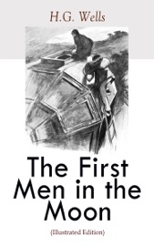 The First Men in the Moon (Illustrated Edition) - H. G. Wells