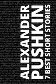 7 best short stories by Alexander Pushkin - Alexander Pushkin & August Nemo