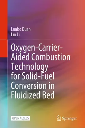 Read: Oxygen-Carrier-Aided Combustion Technology for Solid-Fuel Conversion in Fluidized Bed Book