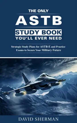 Read: The Only Book ASTB Study Book You'll Ever Need: Strategic Study Plans for ASTB-E and Practice Exams to Secure Your Military Future