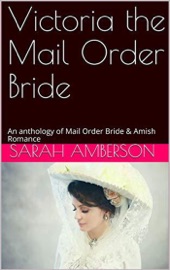 Victoria The Mail Order Bride An Anthology of Mail Order Bride & Amish Romance