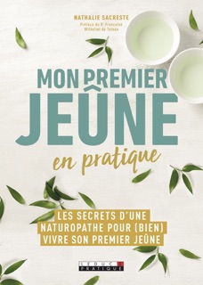 Mon premier jeûne en pratique by Carole Garnier, Nathalie Sacreste & Francoise Wilhelmi de Toledo