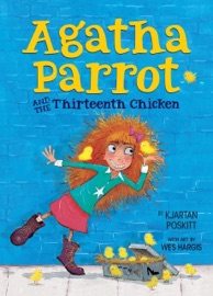 Agatha Parrot and the Thirteenth Chicken - Kjartan Poskitt & Wes Hargis