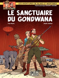 Blake et Mortimer - Tome 18 - Le Sanctuaire de Gondwana - André Juillard & Yves Sente