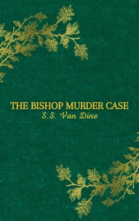 The Bishop Murder Case by S.S. Van Dine