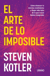 El arte de lo imposible by Steven Kotler