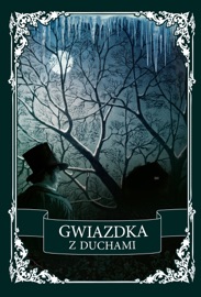 Gwiazdka z duchami. Antologia opowiadań grozy - Margaret Oliphant, Ellen Wood & Roman Zmorski