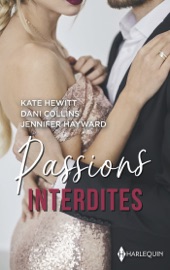 Passions interdites - Kate Hewitt, Dani Collins & Jennifer Hayward