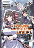 I'm the Evil Lord of an Intergalactic Empire! (Manga) Vol. 2 - Yomu Mishima & Kai Nadashima