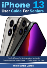 iPhone 13 User Guide for Seniors - Willie Anne Candy Cover Art
