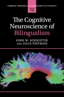 The Cognitive Neuroscience of Bilingualism by John W. Schwieter & Julia Festman