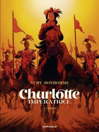 Charlotte impératrice - Tome 2 - L'empire - Matthieu Bonhomme & Fabien Nury