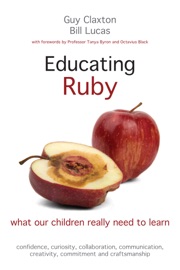 Educating Ruby - Guy Claxton & Bill Lucas