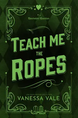 Teach Me The Ropes by Vanessa Vale book